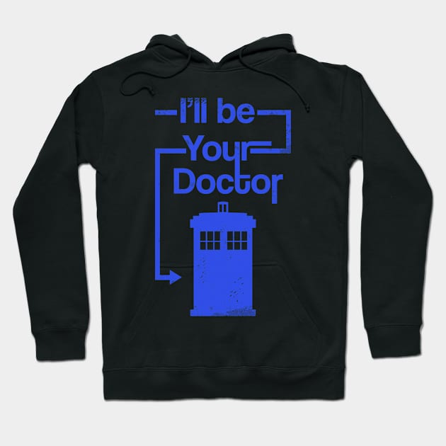 I'll Be Your Doctor Hoodie by blairjcampbell